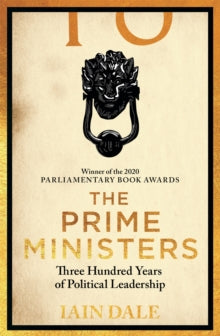 The Prime Ministers: Winner of the PARLIAMENTARY BOOK AWARDS 2020 - Iain Dale (Paperback) 16-06-2022 