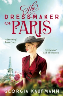 The Dressmaker of Paris: 'A story of loss and escape, redemption and forgiveness. Fans of Lucinda Riley will adore it' (Sunday Express) - Georgia Kaufmann (Paperback) 25-11-2021 