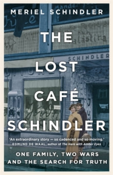 The Lost Cafe Schindler: One family, two wars and the search for truth - Meriel Schindler (Paperback) 27-01-2022 