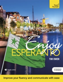 Enjoy Esperanto Intermediate to Upper Intermediate Course: Improve your fluency and communicate with ease - Tim Owen (Mixed media product) 16-09-2021 