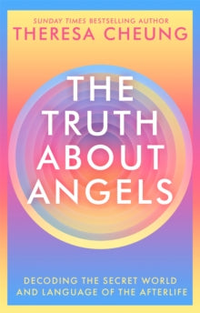 The Truth about Angels: Decoding the secret world and language of the afterlife - Theresa Cheung (Paperback) 04-03-2021 