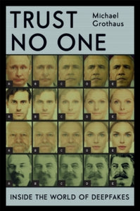 Trust No One: Inside the World of Deepfakes - Michael Grothaus (Hardback) 11-11-2021 