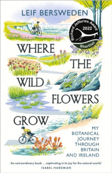 Where the Wildflowers Grow: Shortlisted for the Richard Jefferies Award - Leif Bersweden (Paperback) 04-May-23 