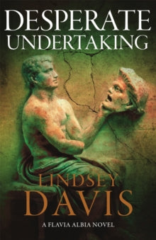Flavia Albia  Desperate Undertaking - Lindsey Davis (Hardback) 07-04-2022 