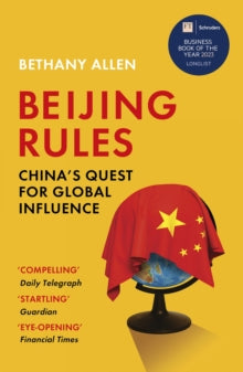 Beijing Rules: China's Quest for Global Influence - Bethany Allen (Paperback) 11-04-2024 