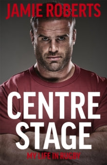 Centre Stage - Jamie Roberts; Ross Harries (Hardback) 11-11-2021 