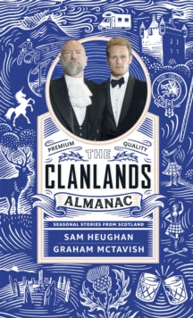 The Clanlands Almanac: Seasonal Stories from Scotland - Sam Heughan; Graham McTavish (Hardback) 23-11-2021 