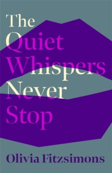 The Quiet Whispers Never Stop - Olivia Fitzsimons (Hardback) 14-04-2022 