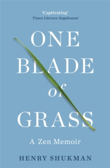 One Blade of Grass: A Zen Memoir - Henry Shukman (Paperback) 27-05-2021 