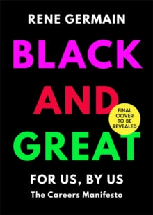 Black and Great: The Essential Workplace Toolkit - Rene Germain (Hardback) 12-05-2022 