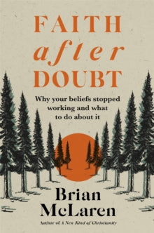Faith after Doubt: Why Your Beliefs Stopped Working and What to Do About It - Brian D. McLaren (Paperback) 06-01-2022 