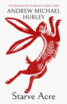 Starve Acre: 'Beautifully written and triumphantly creepy' Mail on Sunday - Andrew Michael Hurley (Paperback) 29-10-2020 