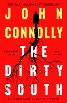 Charlie Parker Thriller  The Dirty South: Witness the becoming of Charlie Parker. A Charlie Parker Thriller: 18 - John Connolly (Paperback) 01-04-2021 