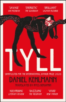Tyll: Shortlisted for the International Booker Prize 2020 - Daniel Kehlmann; Ross Benjamin (Paperback) 09-03-2021 