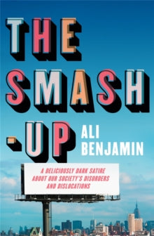 The Smash-Up: a delicious satire from a breakout voice in literary fiction - Ali Benjamin (Hardback) 23-02-2021 