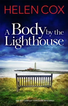 The Kitt Hartley Yorkshire Mysteries  A Body by the Lighthouse: The Kitt Hartley Yorkshire Mysteries Book 6 - Helen Cox (Hardback) 30-09-2021 