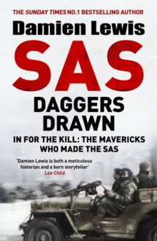 SAS Daggers Drawn: In For the Kill: The Mavericks Who Made the SAS - Damien Lewis (Hardback) 24-10-2024 