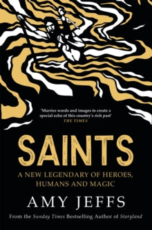 Saints: A new legendary of heroes, humans and magic - Amy Jeffs (Hardback) 12-09-2024 