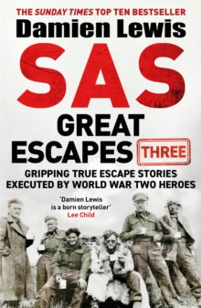 SAS Great Escapes Three: Gripping True Escape Stories Executed by World War Two Heroes - Damien Lewis (Paperback) 30-01-2025 