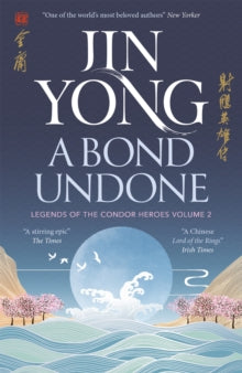 Legends of the Condor Heroes  A Bond Undone: Legends of the Condor Heroes Vol. 2 - Jin Yong; Gigi Chang (Paperback) 28-03-2024 