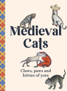 Medieval Cats: Claws, Paws and Kitties of Yore - Author (Hardback) 12-09-2024 