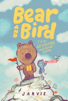 Bear and Bird  Bear and Bird: The Adventure and Other Stories - Jarvis; Jarvis (Hardback) 07-03-2024 