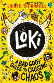 Loki: A Bad God's Guide  Loki: A Bad God's Guide to Causing Chaos: A Norse trickster god stuck in a kid's body teams up with his enemy to stop magical mayhem, for age 7, 8, 9, 10, 11, 12 - Louie Stowell; Louie Stowell (Paperback) 11-09-2025 