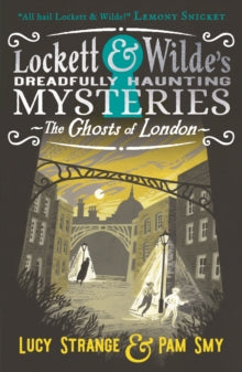 Lockett & Wilde: The Ghosts of London: Ghost detectives Lockett & Wilde are back with a London adventure; find the clues to solve the spooky but cosy crime! For reader age 9, 10, 11, 12 - Lucy Strange; Pam Smy (Paperback) 25-09-2025 