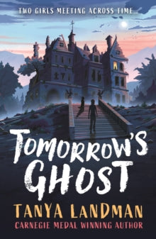 Tomorrow's Ghost: A pacy historical ghost adventure story from the Carnegie Medal-winning author of BUFFALO SOLDIER, perfect for age 9, 10, 11, 12 - Tanya Landman (Paperback) 11-09-2025 