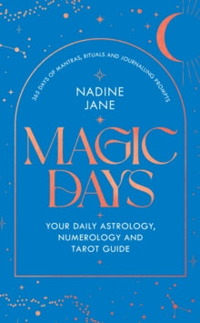 Magic Days: Your Daily Astrology, Numerology and Tarot Guide - Nadine Jane (Hardback) 13-10-2022 