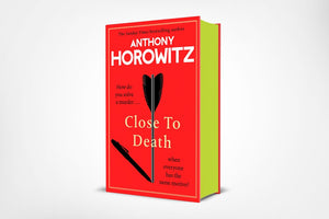 Close to Death - Signed Independent Edition with Sprayed Edges and Extra Content - Anthony Horowitz (Hardback) 11-04-2024