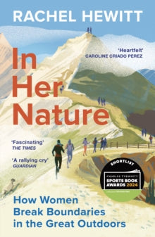 In Her Nature: How Women Break Boundaries in the Great Outdoors - Rachel Hewitt (Paperback) 14-03-2024 