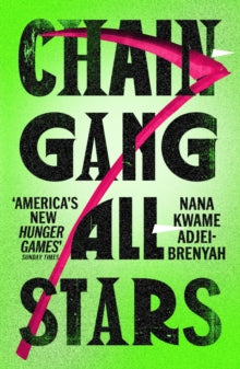 Chain-Gang All-Stars - Nana Kwame Adjei-Brenyah (Paperback) 04-07-2024 