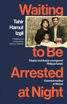 Waiting to Be Arrested at Night: A Uyghur Poet's Memoir of China's Genocide - Tahir Hamut Izgil; Joshua L. Freeman; Joshua L. Freeman (Paperback) 01-08-2024 