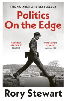Politics On the Edge: The instant #1 Sunday Times bestseller from the host of hit podcast The Rest Is Politics - Rory Stewart (Paperback) 06-06-2024 