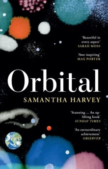 Orbital: 'Awe-inspiring' Max Porter - Samantha Harvey (Paperback) 27-06-2024 