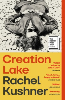 Creation Lake: From the Booker Prize-shortlisted author - Rachel Kushner (Paperback) 03-07-2025 