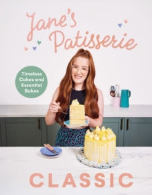 Jane's Patisserie Classic: Timeless cakes and essential bakes - Jane Dunn (Hardback) 31-07-2025 