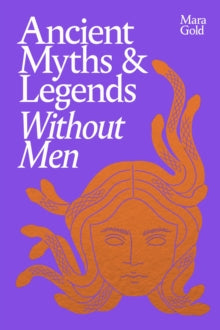 Ancient Myths and Legends Without Men - Mara Gold (Hardback) 23-10-2025 