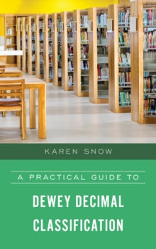 A Practical Guide to Dewey Decimal Classification - Karen Snow (Paperback) 08-01-2024 