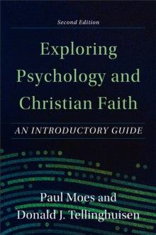 Exploring Psychology and Christian Faith - An Introductory Guide - Paul Moes; Donald J. Tellinghuisen (Paperback) 29-08-2023 