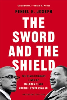 The Sword and the Shield: The Revolutionary Lives of Malcolm X and Martin Luther King Jr. - Peniel Joseph (Paperback) 28-10-2021 