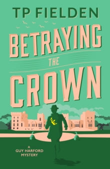 A Guy Harford Mystery 3 Betraying the Crown - TP Fielden (Paperback) 31-05-2022 