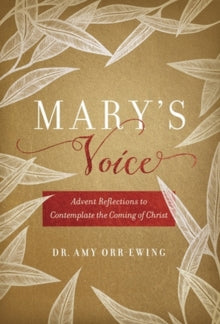 Mary's Voice: Advent Reflections to Contemplate the Coming of Christ - Amy Orr-Ewing (Hardback) 26-10-2023 