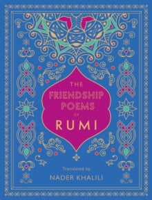 Timeless Rumi  The Friendship Poems of Rumi: Translated by Nader Khalili: Volume 1 - Rumi; Nader Khalili (Hardback) 15-09-2020 