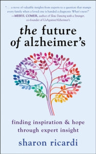 The Future Of Alzheimer's: Finding Expert Insight Through Inspiration & Hope - Sharon Ricardi (Paperback) 06-02-2024 