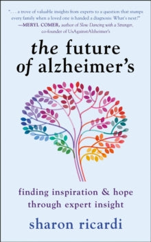 The Future Of Alzheimer's: Finding Expert Insight Through Inspiration & Hope - Sharon Ricardi (Paperback) 06-02-2024 