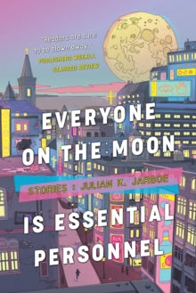 Everyone on the Moon is Essential Personnel - Julian K Jarboe (Paperback) 05-03-2020 