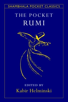 Shambhala Pocket Classics  The Pocket Rumi - Kabir Helminski; Mevlana Jalaluddin Rumi (Paperback) 11-11-2008 