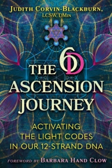The 6D Ascension Journey: Activating the Light Codes in Our 12-Strand DNA - Judith Corvin-Blackburn; Barbara Hand Clow (Paperback) 23-10-2025 